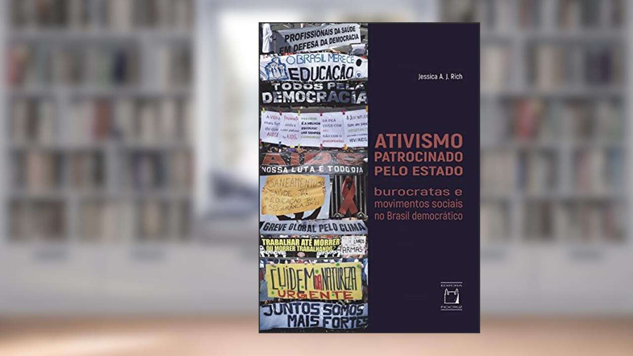 Capa de Ativismo patrocinado pelo Estado: Burocratas e movimentos sociais no Brasil democrático, do autor Jessica A. J Rich