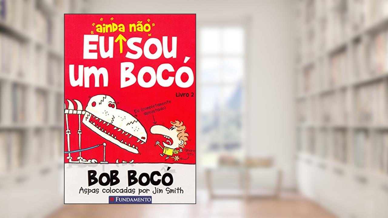 Capa de Bob Bocó 2. Eu Ainda não Sou um Bocó, do autor Jim Smith