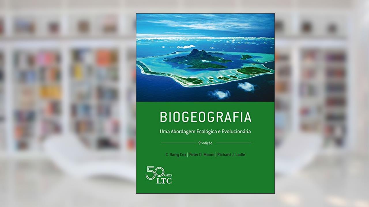 Capa de Biogeografia - Uma Abordagem Ecológica e Evolucionária, do autor C. Barry Cox; Peter D. Moore; Richard J. Ladle