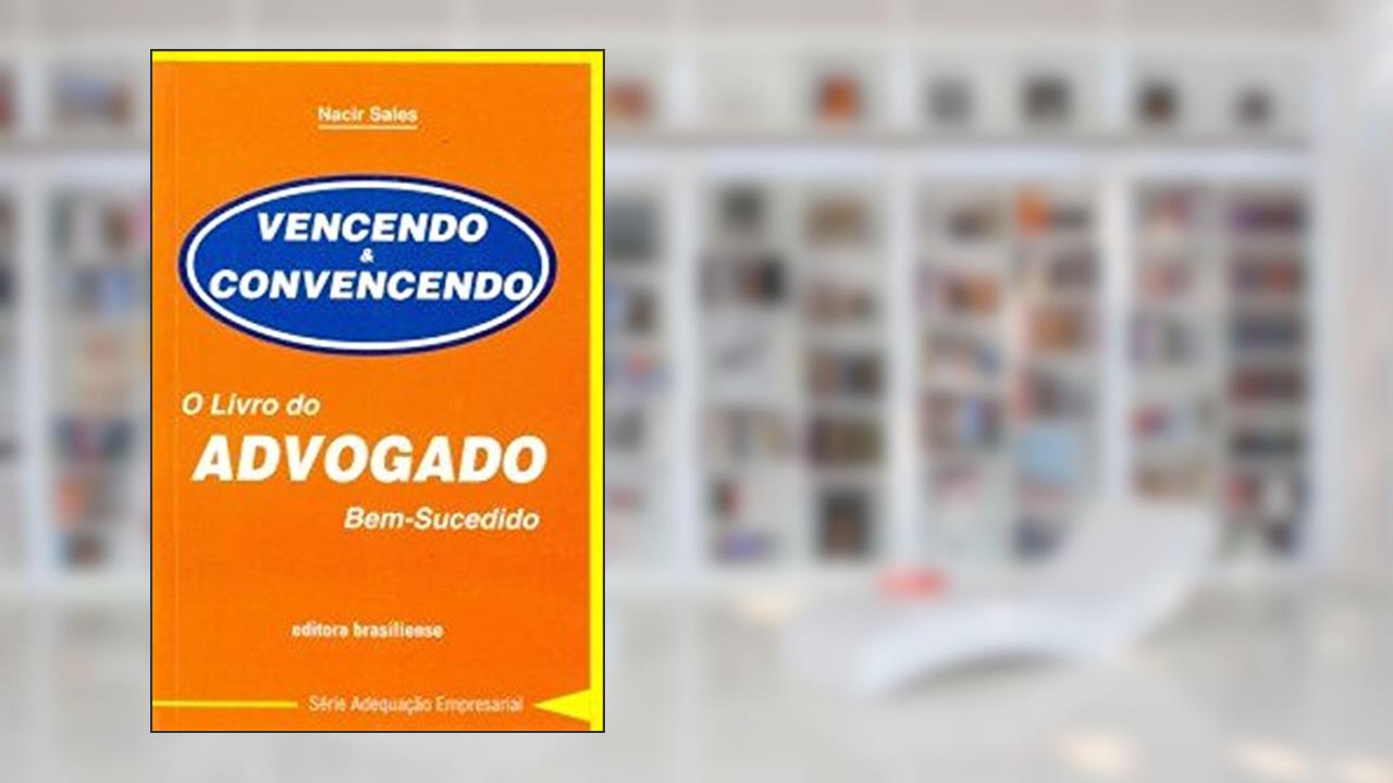 Capa de Vencendo e Convencendo. O Livro do Advogado Bem-Sucedido, do autor Nacir Sales