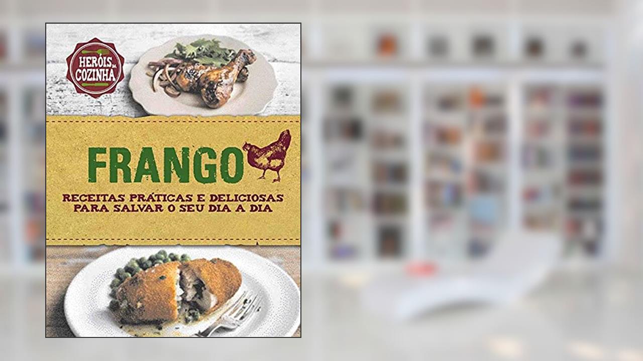 Capa de Frango : Receitas práticas e deliciosas para salvar, do autor Beverly Le Blanc