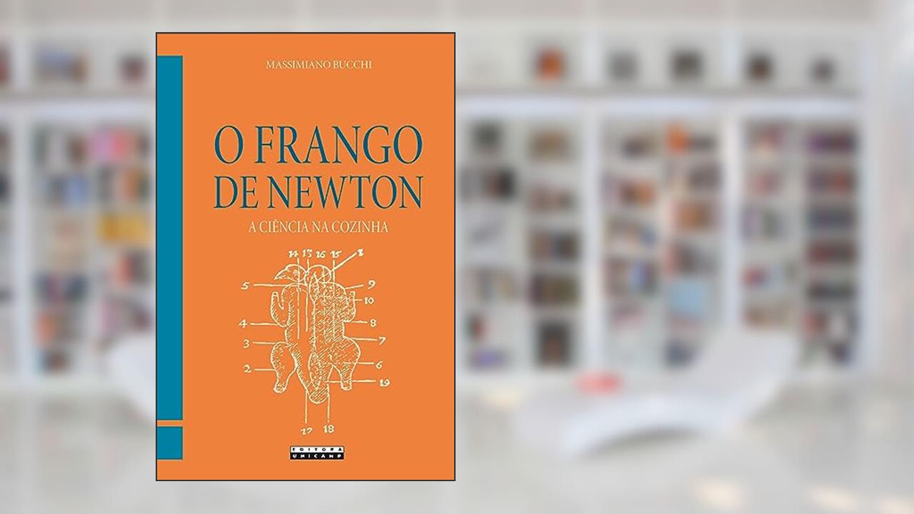 Capa de O frango de Newton: A ciência na cozinha, do autor Massimiano Bucchi