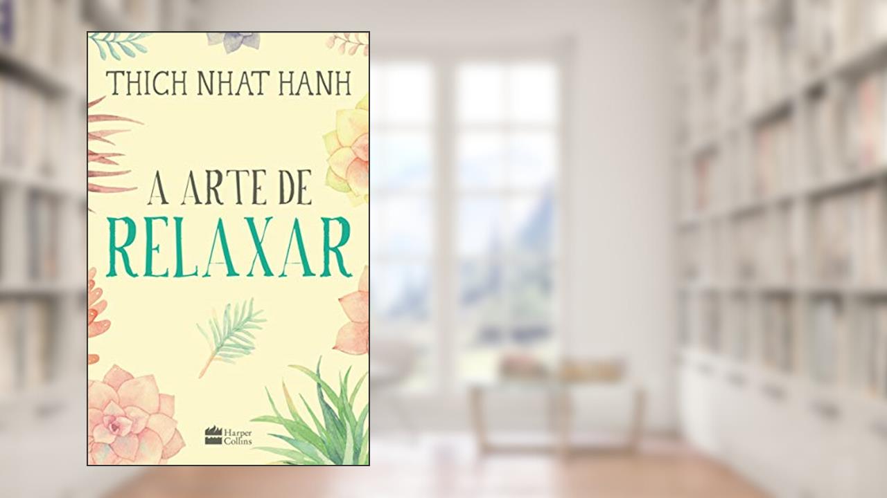 Capa de A arte de relaxar, do autor Thich Nhat Hanh
