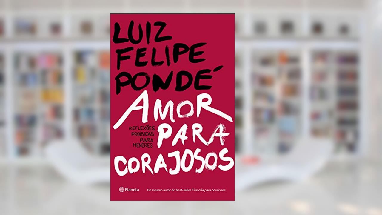 Capa de Amor para corajosos, do autor Luiz Felipe Pondé
