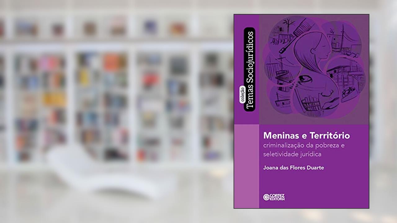 Capa de Meninas e território: Criminalização da pobreza e seletividade jurídica, do autor Joana das Flores Duarte