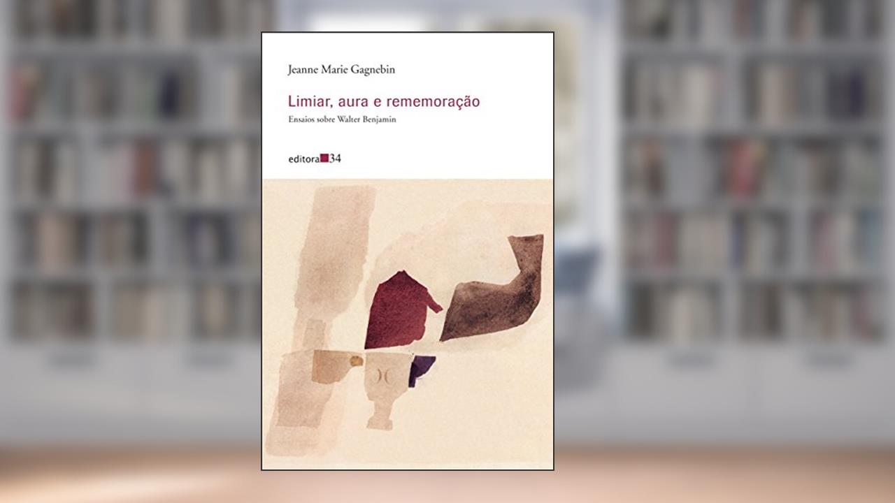 Capa de Limiar, aura e rememoração: Ensaios Sobre Walter Benjamin, de Jeanne Marie Gagnebin
