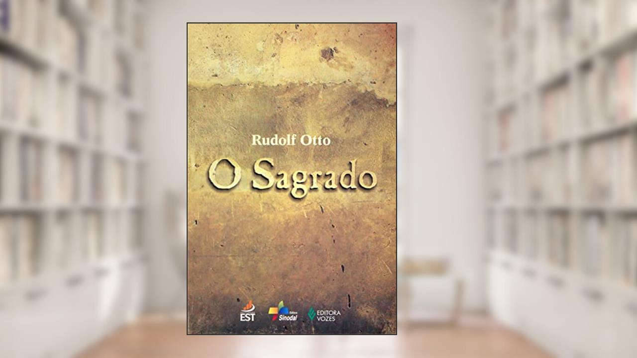 Capa de O Sagrado: Os aspectos irracionais na noção do divino e sua relação com o racional, do autor Rudolf Otto