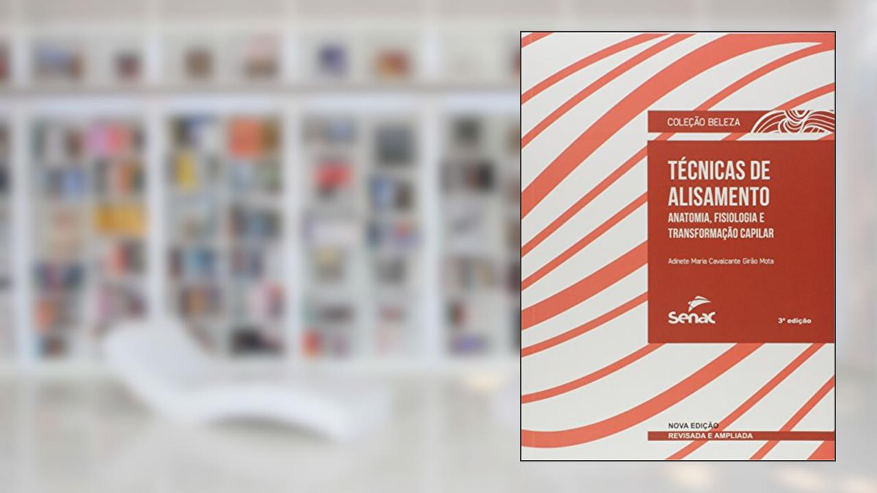 Capa de Técnicas de alisamento: Anatomia, fisiologia e transformação capilar, do autor Adinete Maria Cavalcante Girao Mota