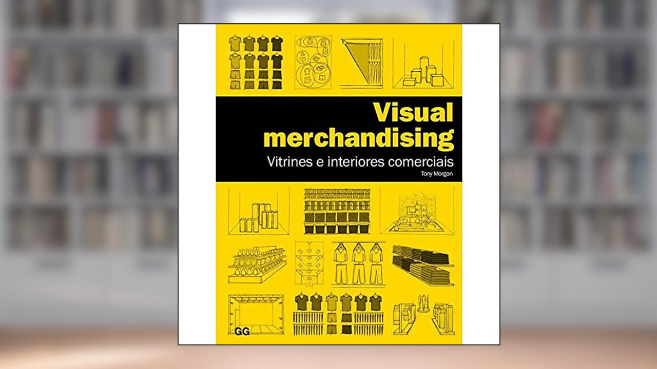 Capa de Visual merchandising: Vitrines e interiores comerciais, do autor Tony Morgan