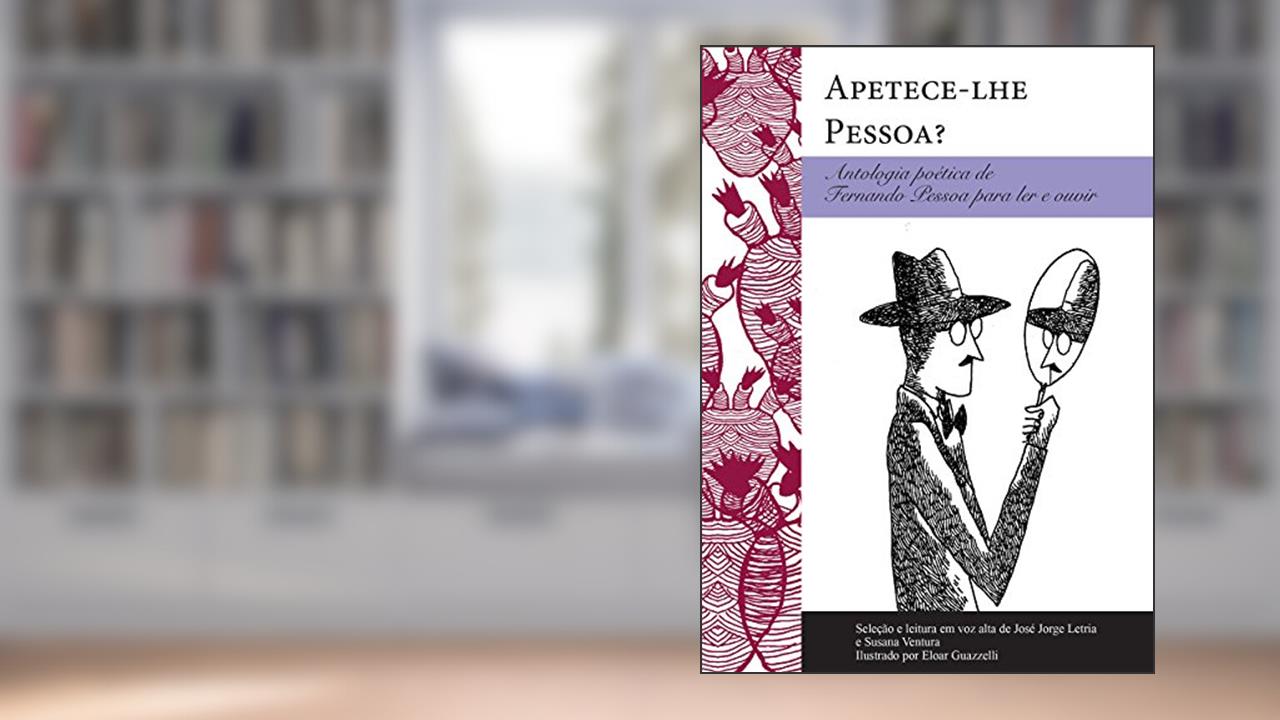 Capa de Apetece-lhe Pessoa?: Antologia poética de Fernando Pessoa para ler e ouvir, do autor Fernando Pessoa