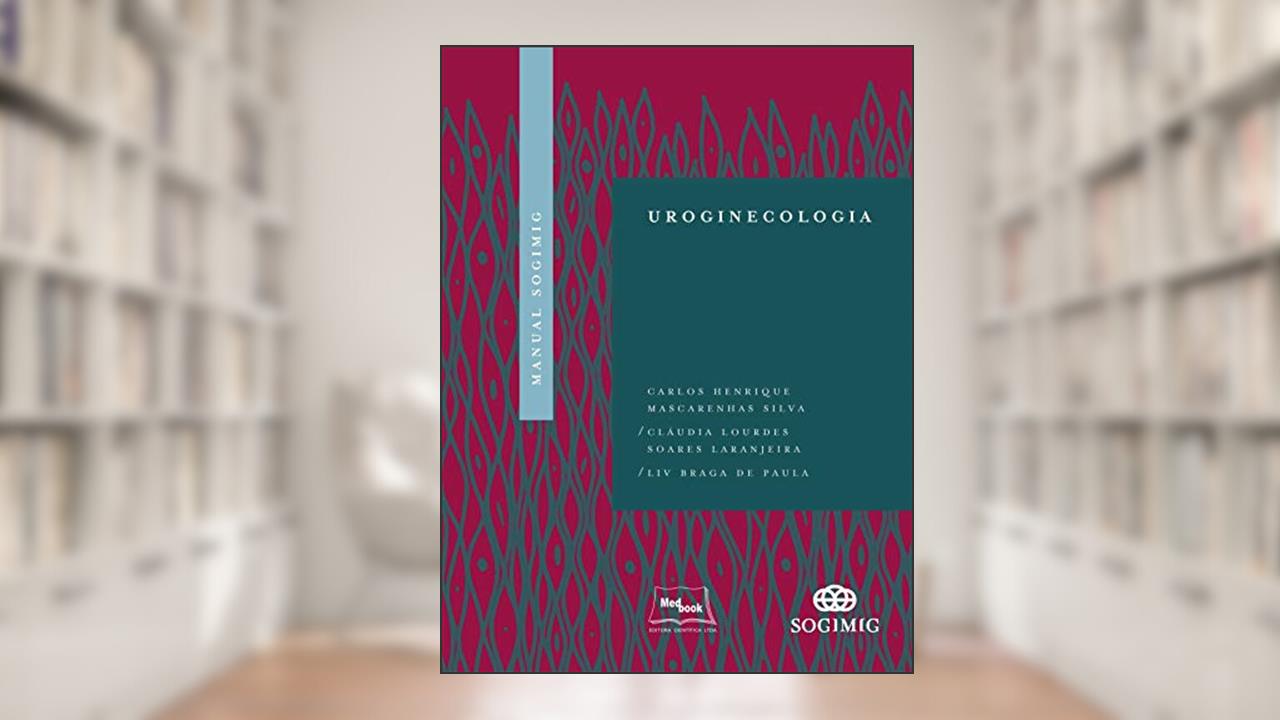 Capa de Manual SOGIMIG de uroginecologia, do autor Carlos Henrique Mascarenhas Silva; Cláudia Lourdes Soares Laranjeira; Liv Braga de Paula