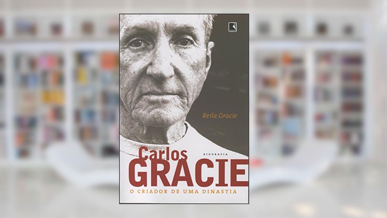 Capa de Carlos Gracie. O Criador De Uma Dinastia, do autor Reila Gracie