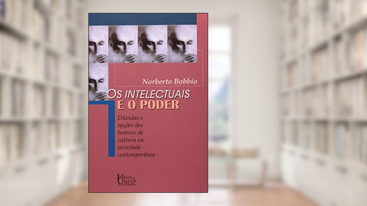 Capa de Os intelectuais e o poder: Dúvidas e opções dos homens de cultura na sociedade contemporânea, do autor Norberto Bobbio