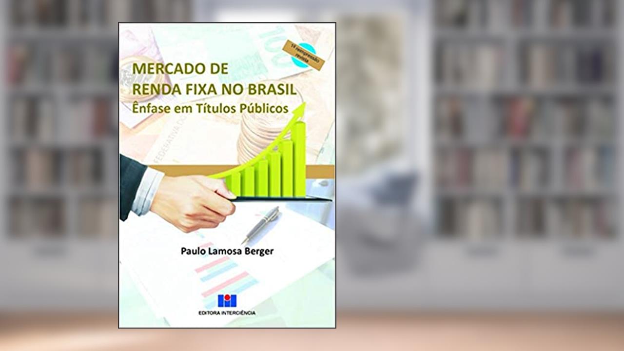 Capa de Mercado de Renda Fixa no Brasil: ênfase em Títulos Públicos, do autor Paulo Lamosa Berger