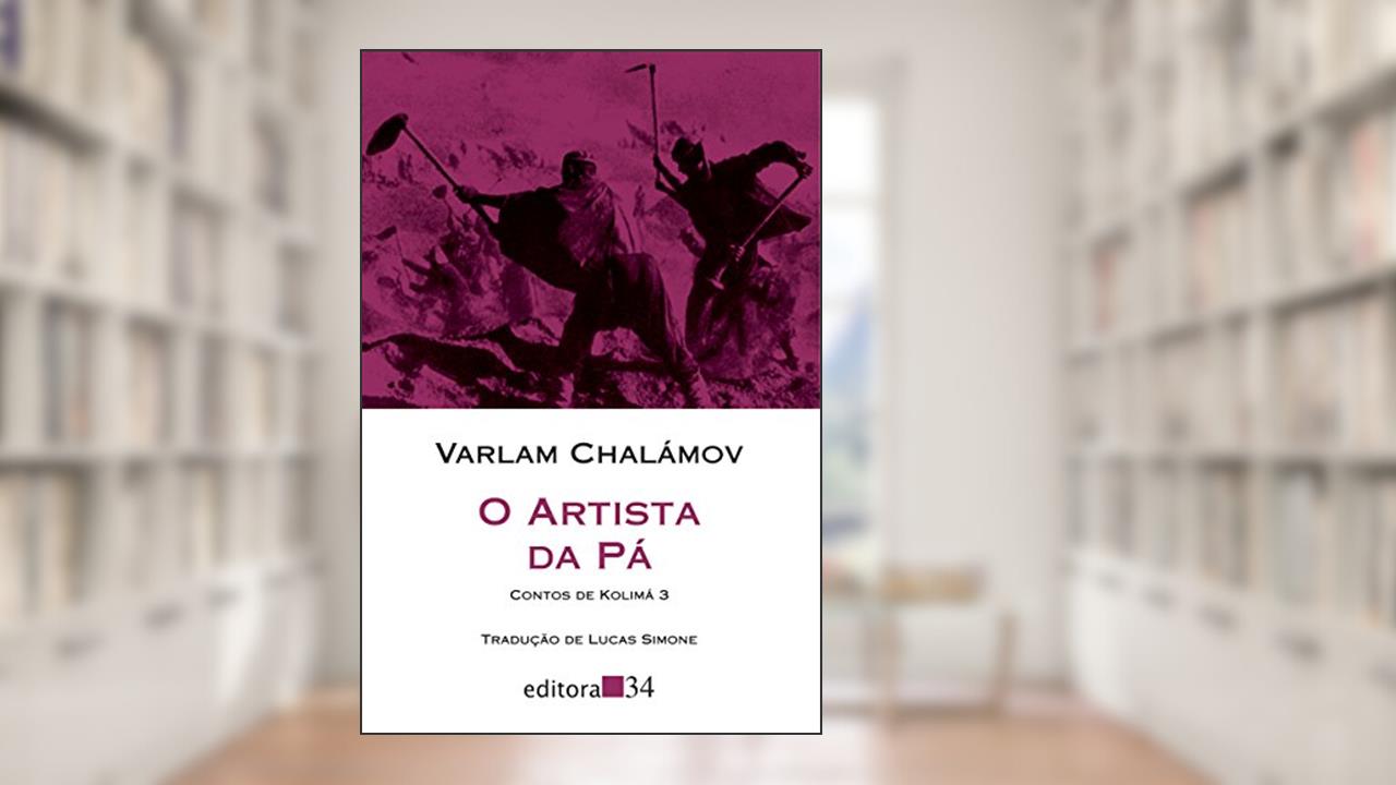Capa de O artista da pá: Contos de Kolimá 3, de Varlam Chalámov