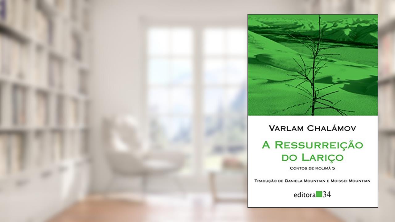 Capa de A ressurreição do lariço: Contos de Kolimá 5, do autor Varlam Chalámov
