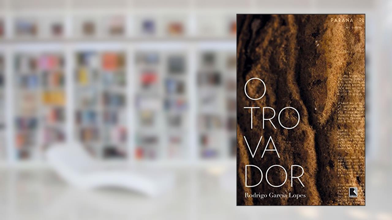 Capa de O Trovador, do autor Rodrigo Garcia Lopes