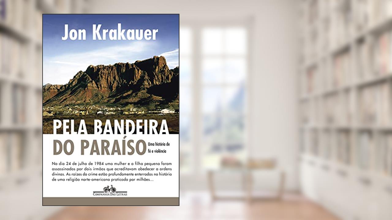 Capa de Pela bandeira do Paraíso: Uma história de fé e violência, do autor Jon Krakauer