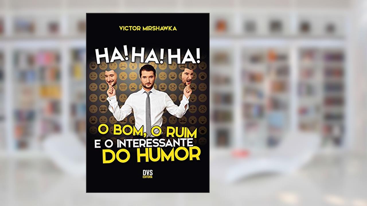 Capa de Ha! Ha! Ha! O Bom, o Ruim e o Interessante do Humor, do autor Victor Mirshawka