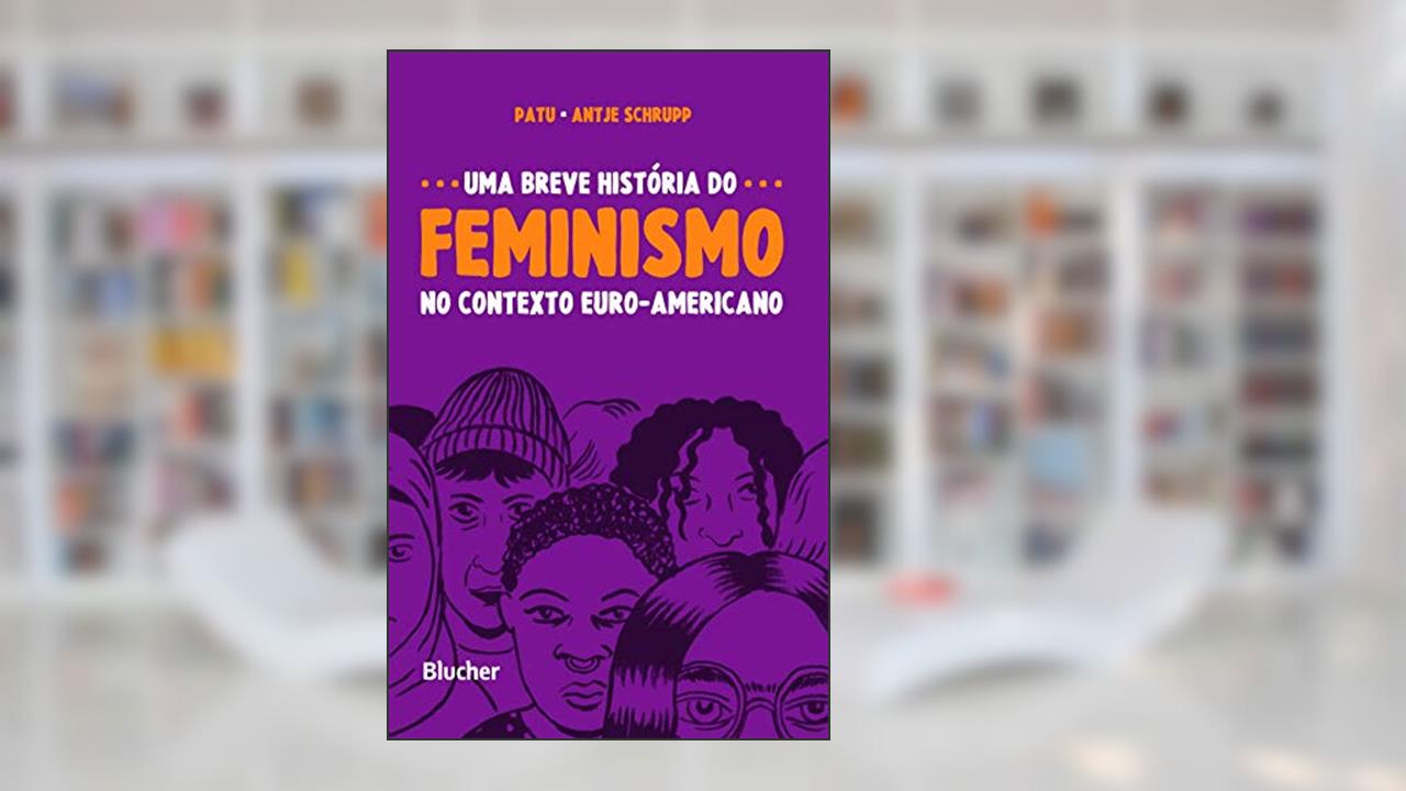 Uma Breve História do Feminismo no Contexto Euro-americano, do autor Patu; Antje Schrupp