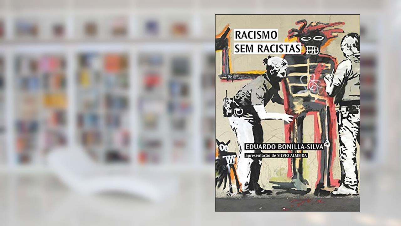 Capa de Racismo sem racistas: O racismo da cegueira de cor e a persistência da desigualdade na América, do autor Eduardo Bonilla-Silva