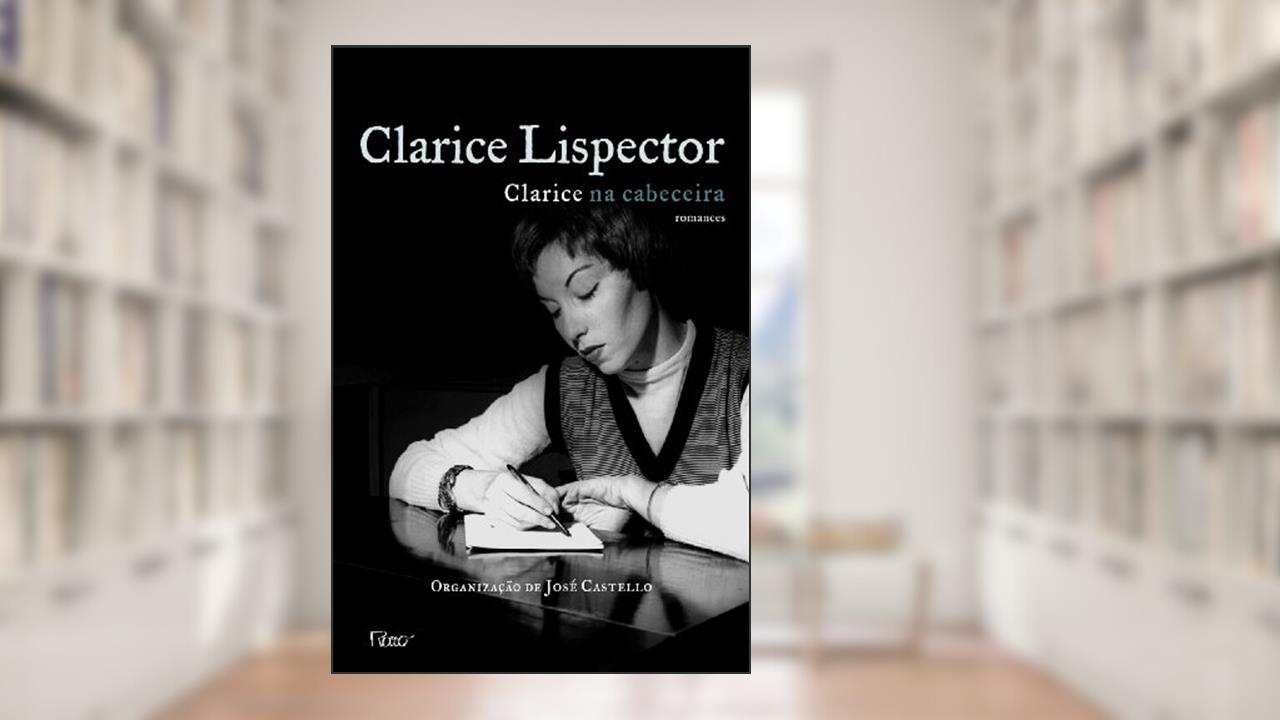 Capa de Clarice na cabeceira: romances, do autor Clarice Lispector