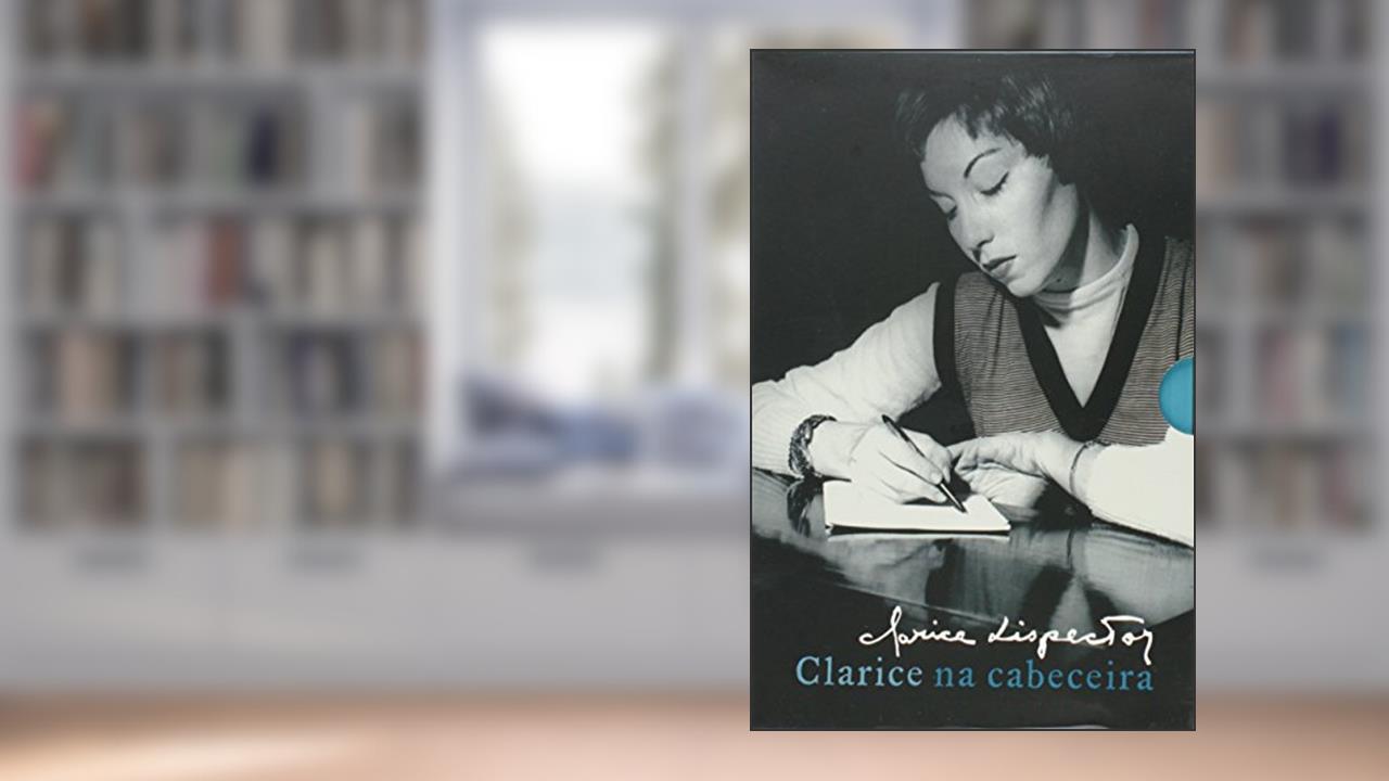 Capa de Coleção Clarice na cabeceira: Contos, crônicas, jornalismo e romances, do autor Clarice Lispector