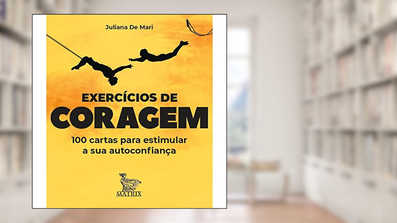 Capa de Exercícios de coragem: 100 cartas para estimular sua autoconfiança, do autor Juliana De Mari