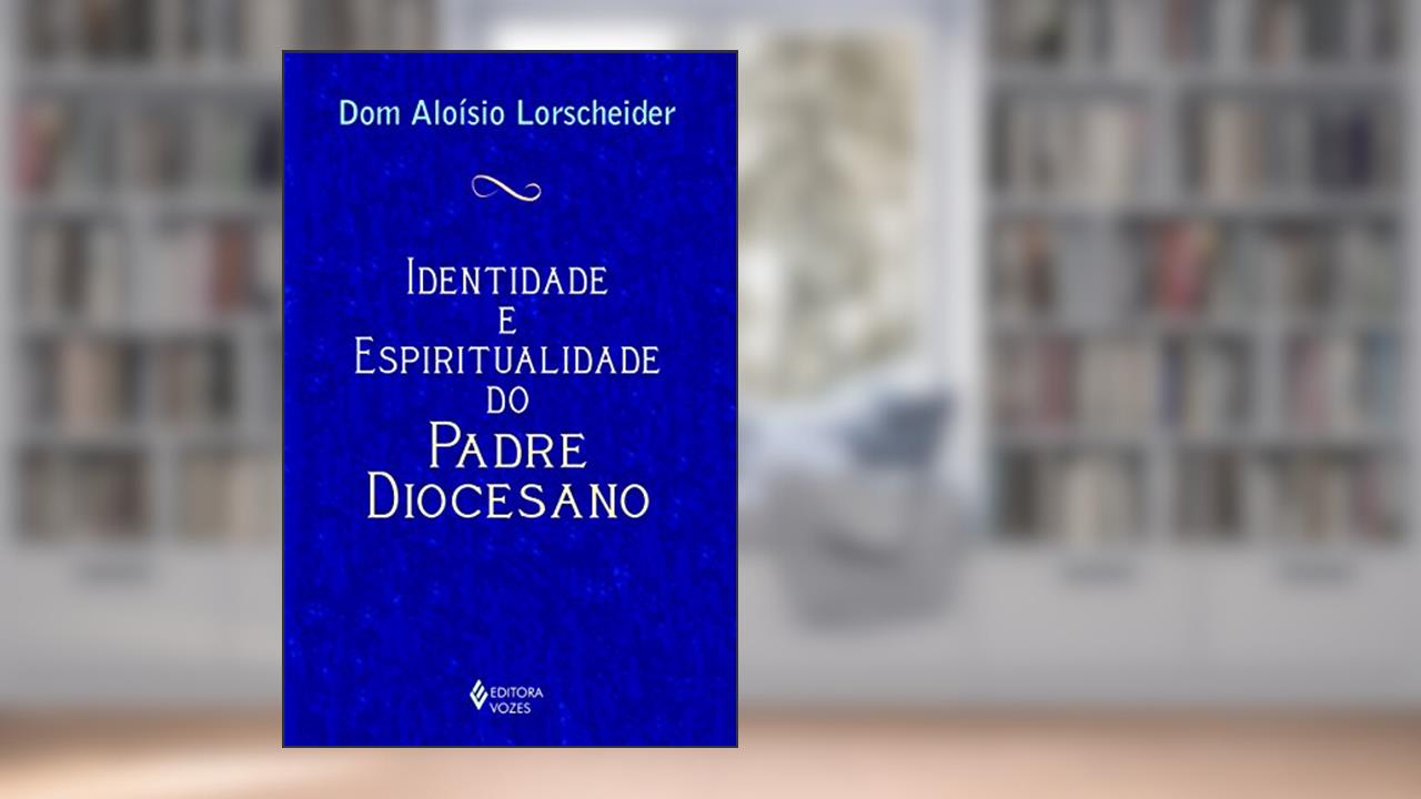 Capa de Identidade e espiritualidade do padre diocesano, do autor Dom Aloísio Lorscheider