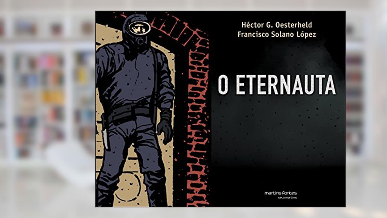 Capa de O Eternauta, do autor H.G. Oesterheld; Lopez F. Solano