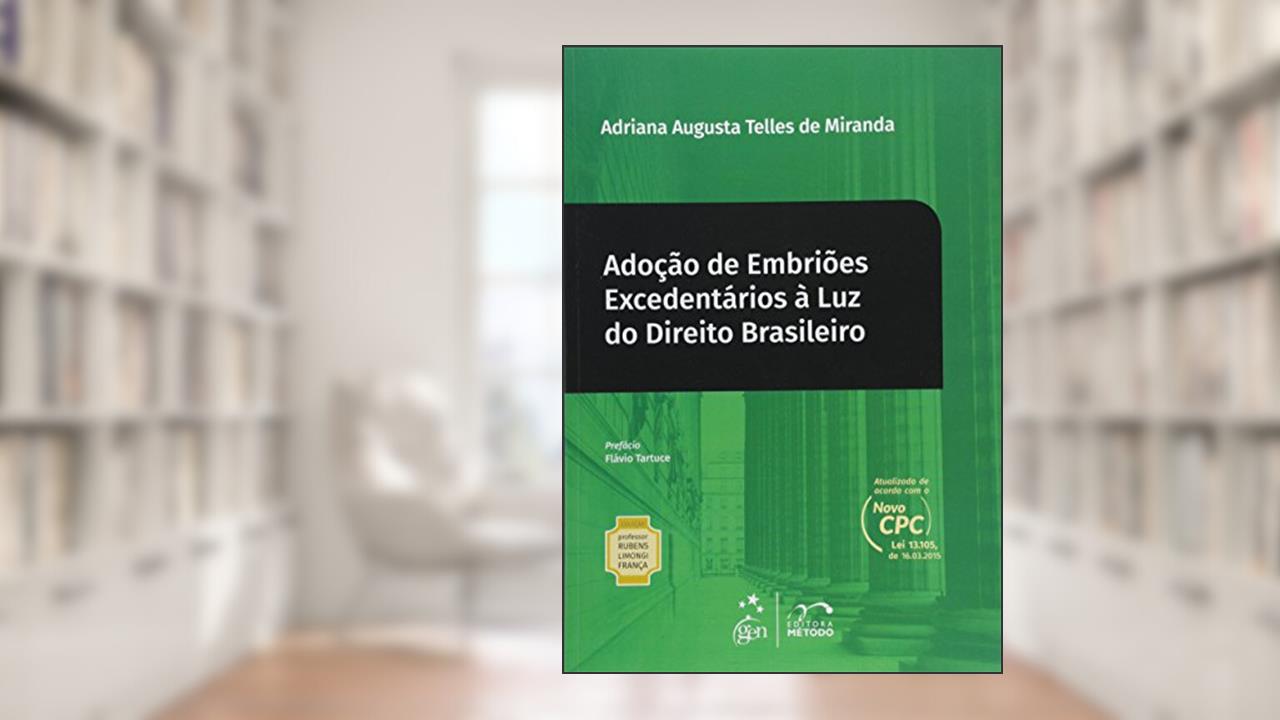 Capa de Col.Rubens Limongi-Adoção de Embriões Excedentários à Luz do Direito Brasileiro Vol. 15: Volume 15, do autor Adriana Augusta Telles de Miranda