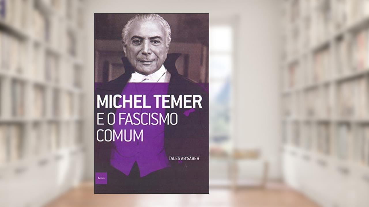 Capa de Michel Temer e o fascismo comum, do autor Tales Ab'Sáber