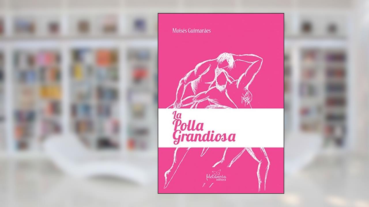 Capa de La polla grandiosa, do autor Moisés Guimarães