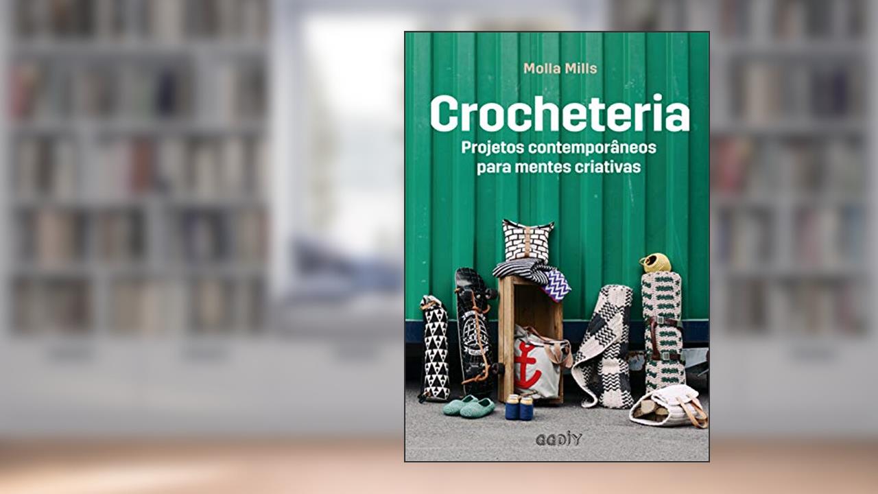 Capa de Crocheteria: Projetos contemporâneos para mentes criativas, do autor Molla Mills