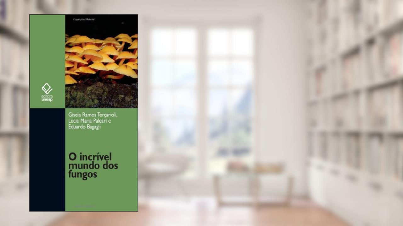 Capa de O incrível mundo dos fungos, do autor Gisela Ramos Tercarioli; Lúcia Maria Paleari; Eduardo Bagagli