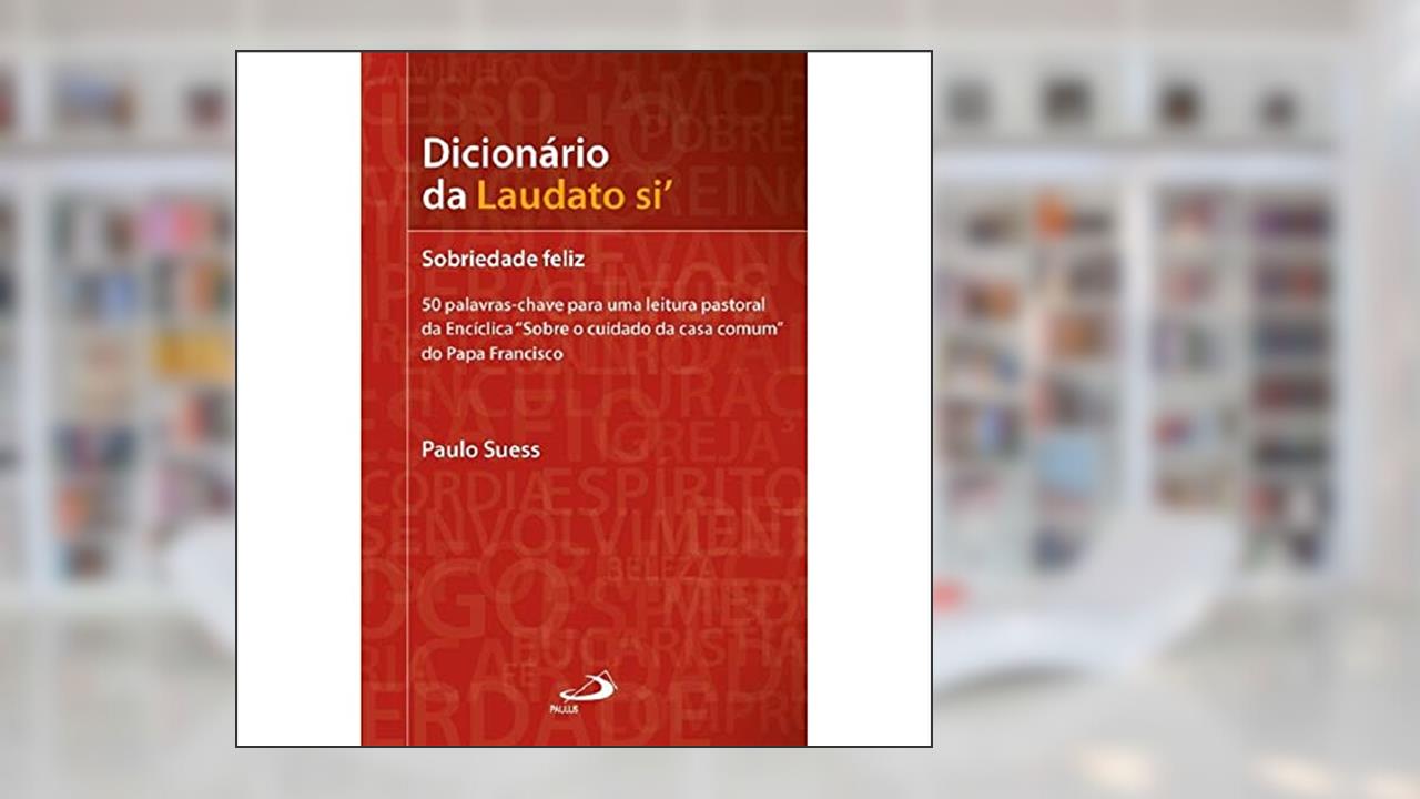 Capa de Dicionário da Laudato Si: Sobriedade Feliz, do autor Paulo Suess