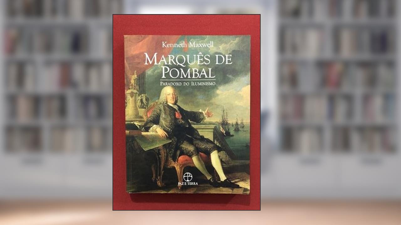 Capa de Marques de Pombal - Paradoxo do Iluminismo, do autor Kenneth Maxwell