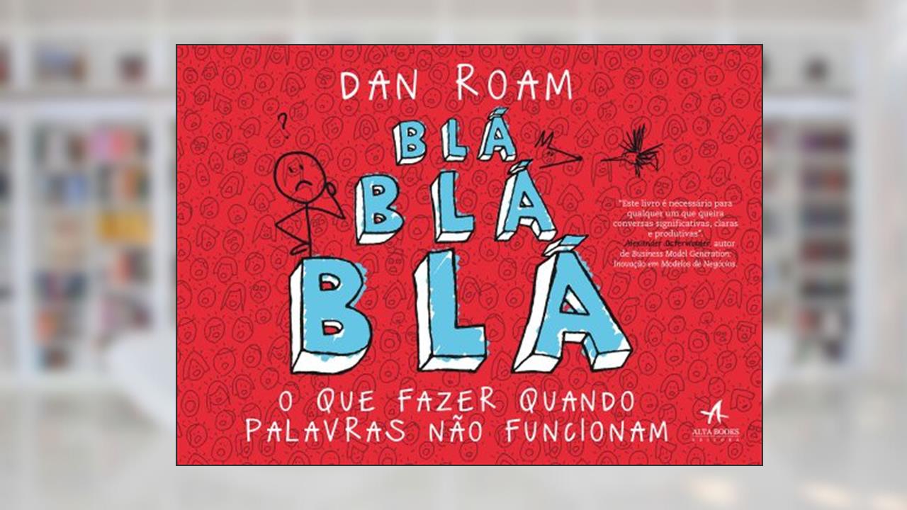 Capa de Blá Blá Blá : o que Fazer Quando Palavras Não Funcionam, do autor Dan Roam
