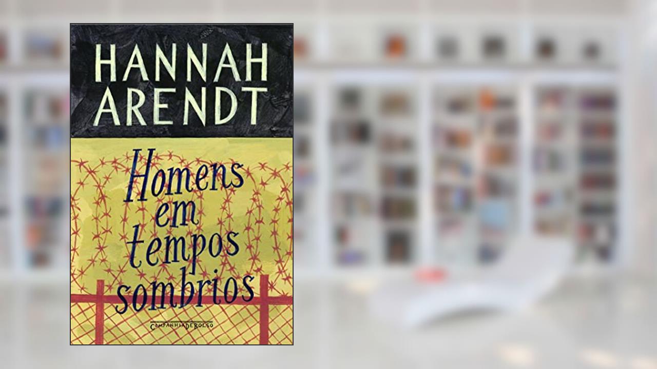 Capa de Homens em tempos sombrios, do autor Hannah Arendt