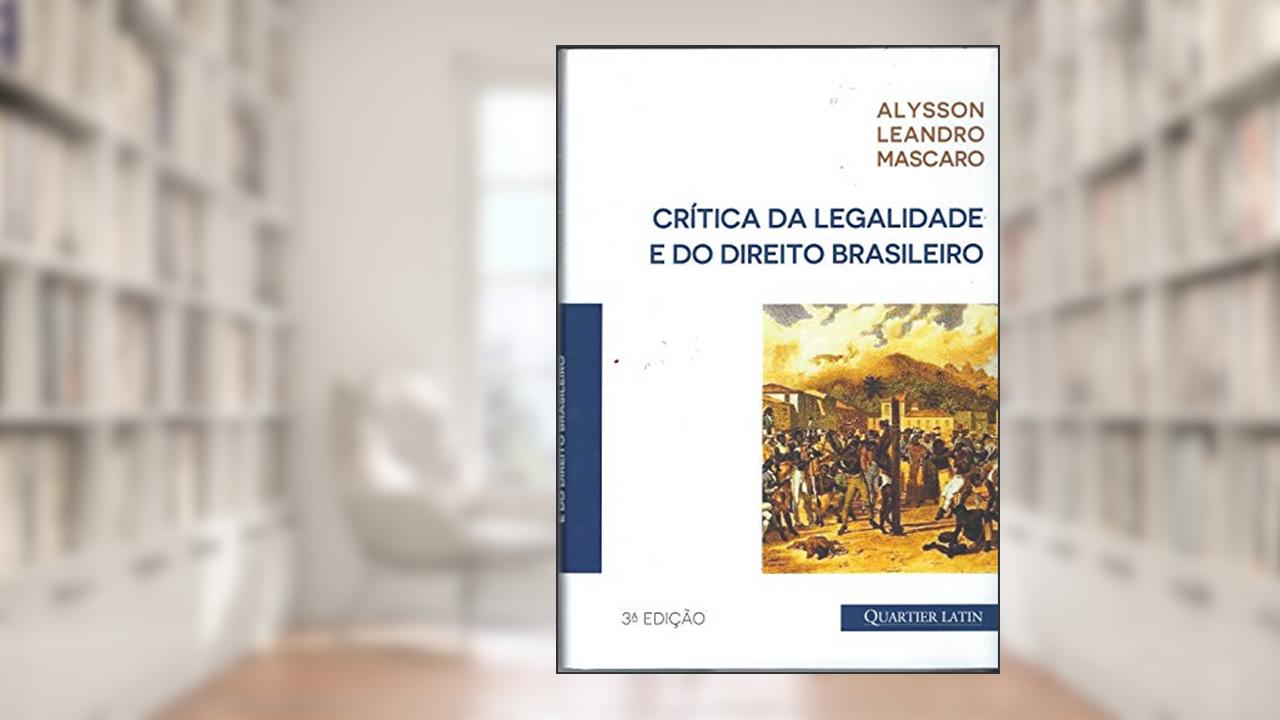 Capa de Critica Da Legalidade E Do Direito Brasileiro, do autor Alysson Leandro Mascaro