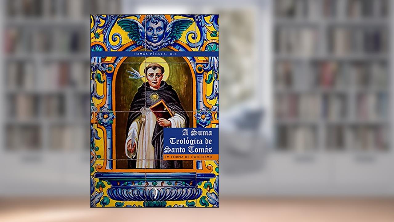 Capa de Suma Teológica de Santo Tomás em Forma de Catecismo, A, do autor Tomás Pègues