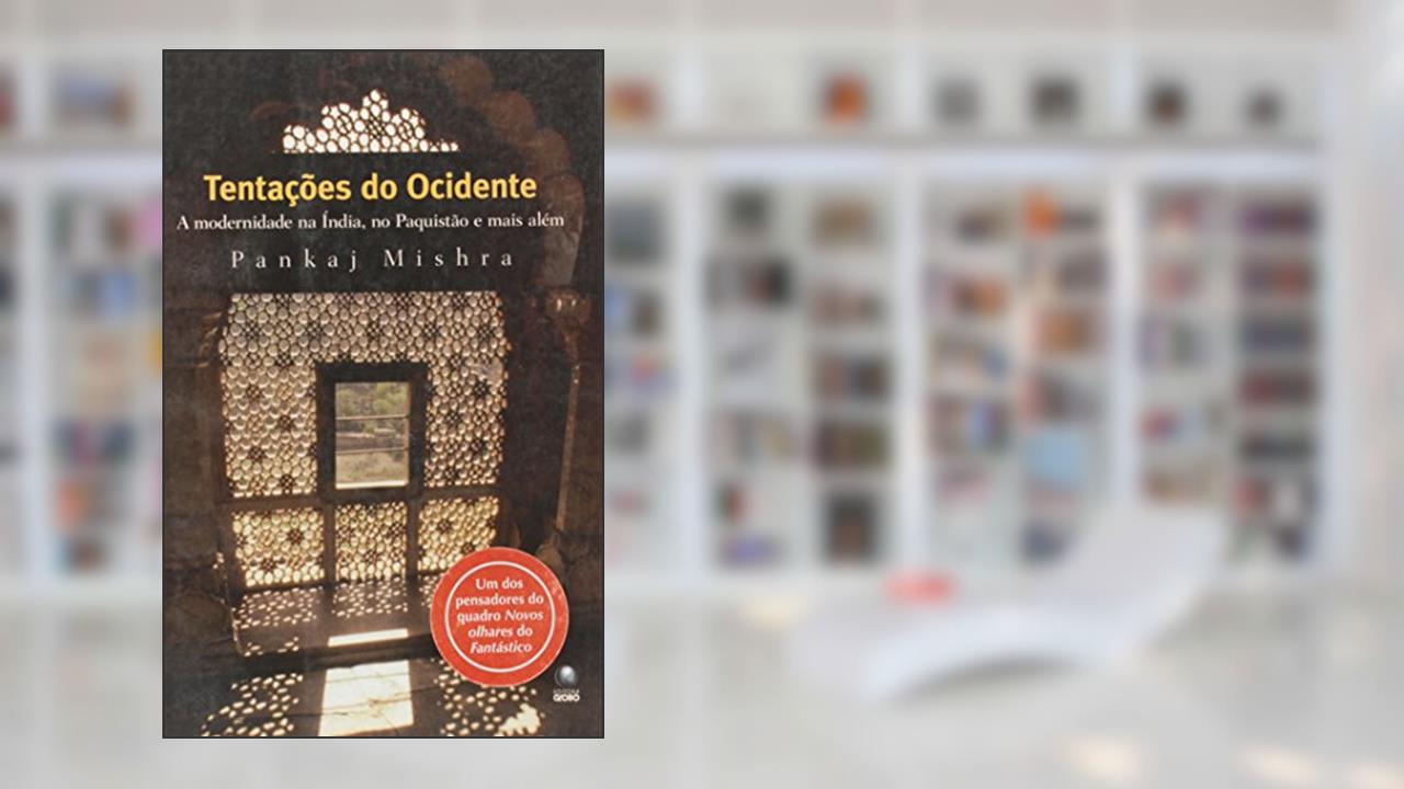 Capa de Tentações Do Ocidente. A Modernidade Na Índia, No Paquistão E Mais Além, do autor Pankaj Mishra