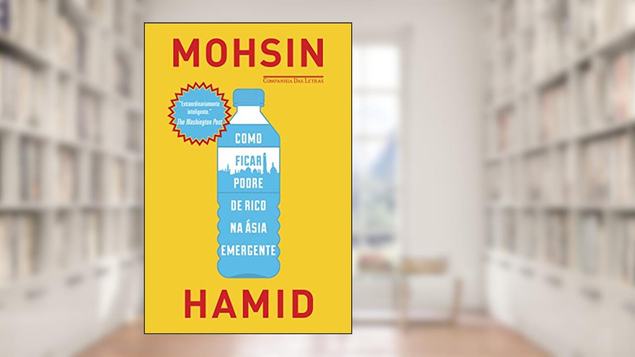 Capa de Como ficar podre de rico na Ásia emergente, do autor Mohsin Hamid
