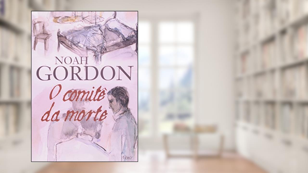 Capa de O comitê da morte, do autor Noah Gordon