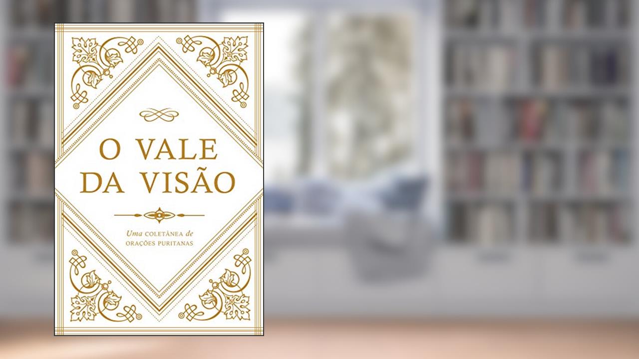 Capa de O Vale Da Visão: Uma Coletânea De Orações Puritanas, do autor Arthur G. Bennett