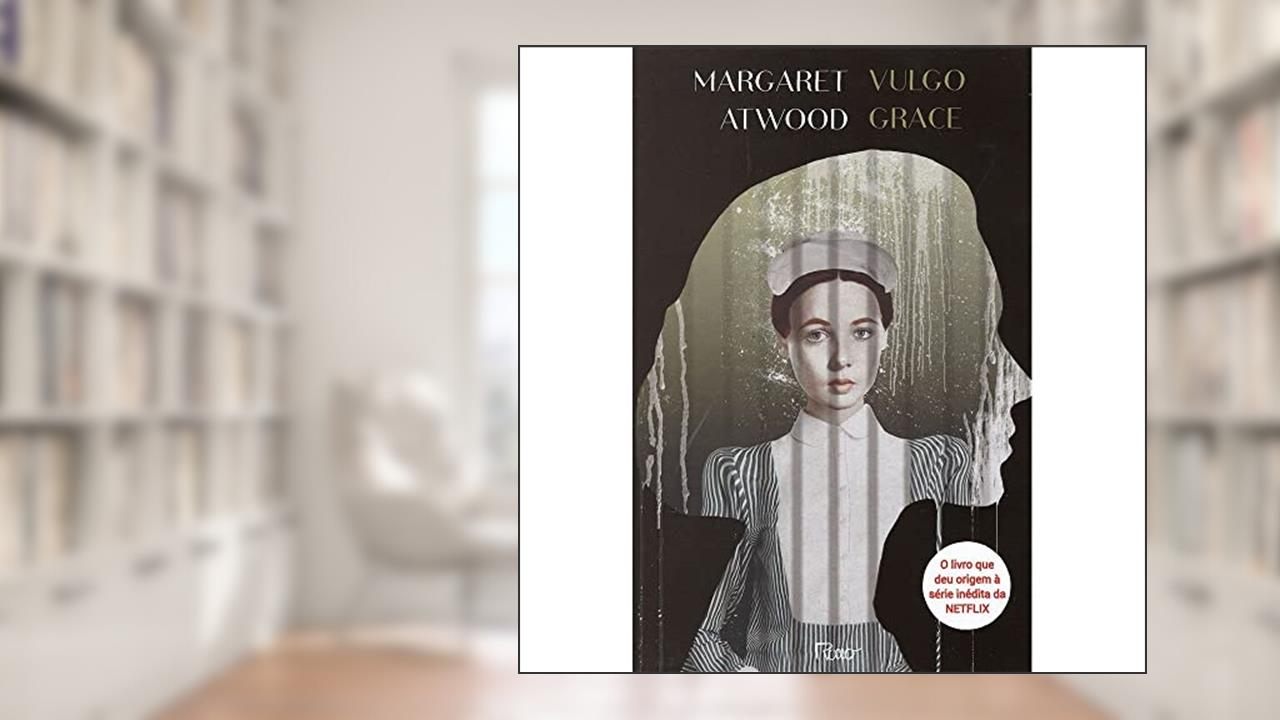 Capa de Vulgo Grace, do autor Margaret Atwood