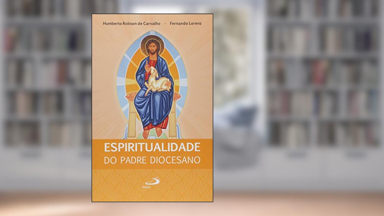 Capa de Espiritualidade do Padre Diocesano, do autor Humberto Robson de Carvalho; Fernando Lorenz