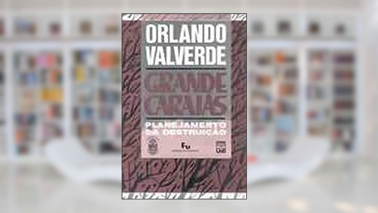 Capa de Grande Carajás: Planejamento da Destruição, do autor Orlando Valverde
