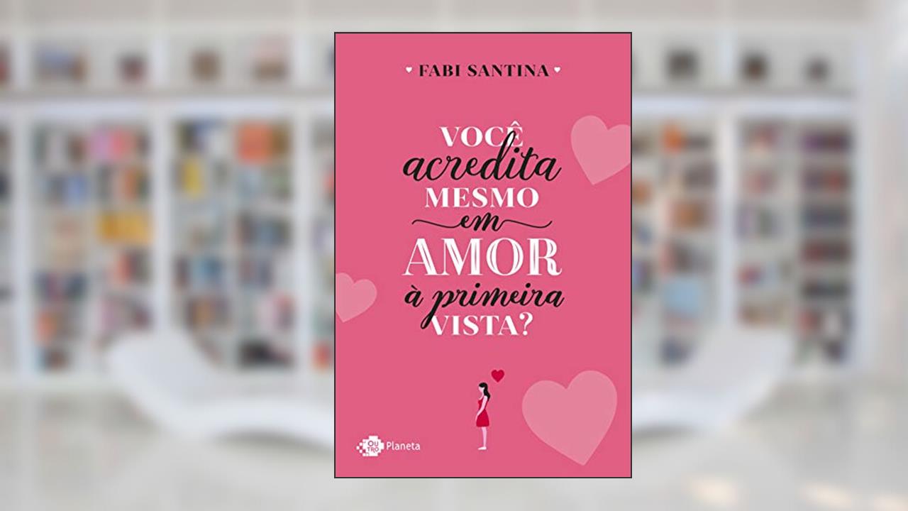 Capa de Você acredita mesmo em amor à primeira vista?, do autor Fabi Santina