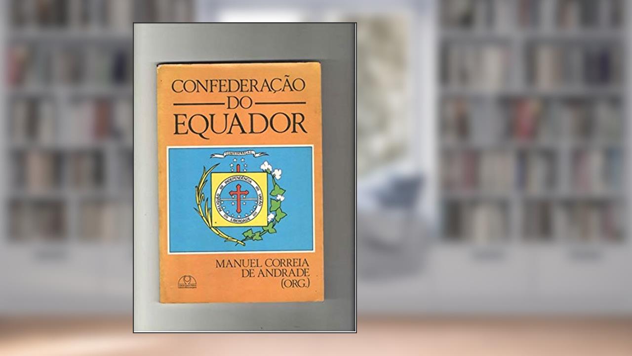 Capa de Confederacao Do Equador (Serie Cursos E Conferencias) (Portuguese Edition), do autor Manuel Correia De Oliv Andrade